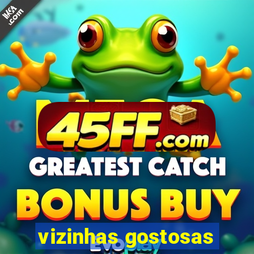 vizinhas gostosas